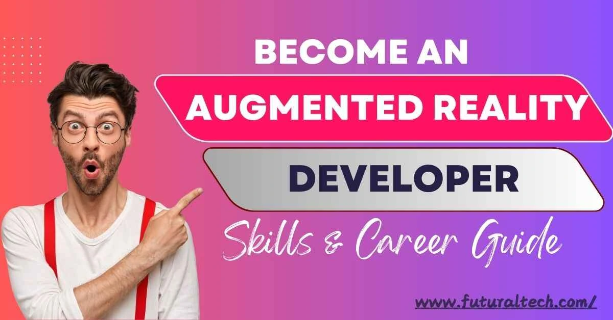 Become an Augmented Reality Developer: Skills &amp;amp;amp;amp;amp;amp;amp;amp; Career Guide